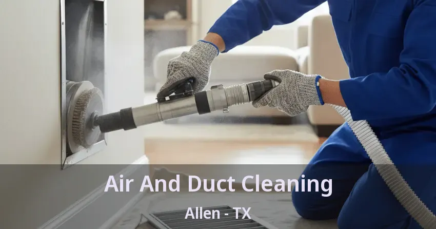 Air And Duct Cleaning Allen - TX