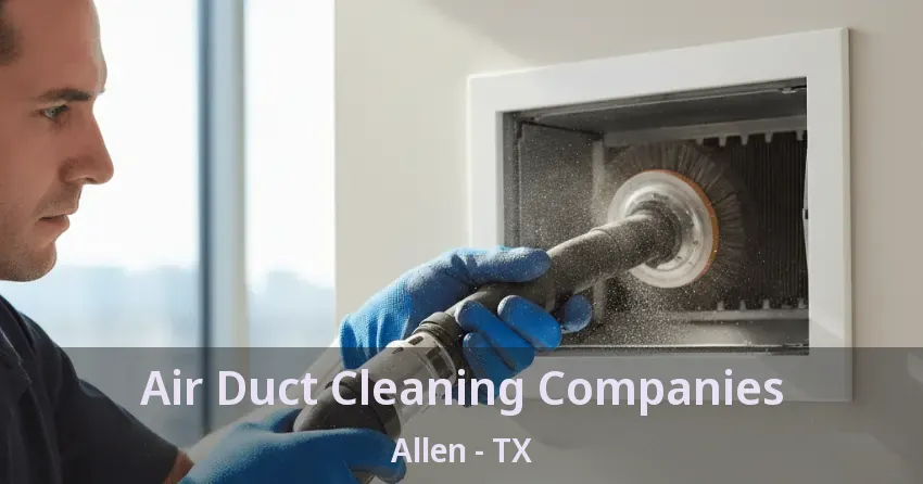 Air Duct Cleaning Companies Allen - TX