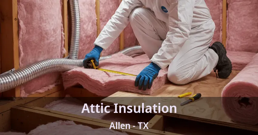 Attic Insulation Allen - TX