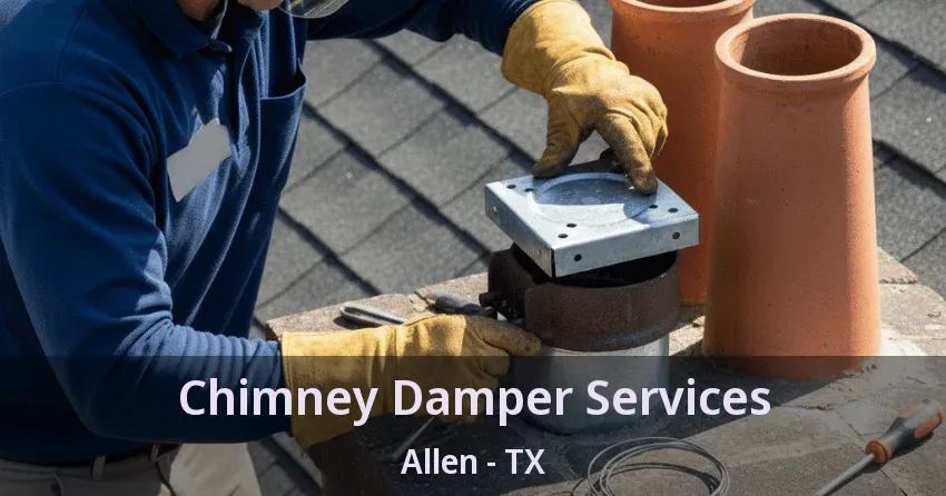 Chimney Damper Services Allen - TX