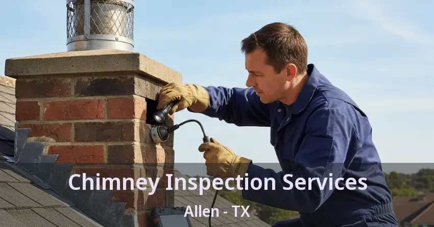 Chimney Inspection Services Allen - TX Chimney Inspection Services Allen - TX