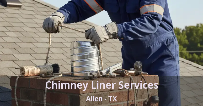 Chimney Liner Services Allen - TX
