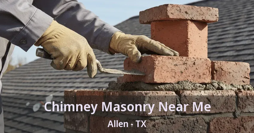 Chimney Masonry Near Me Allen - TX