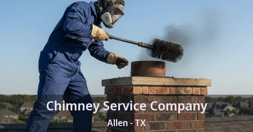 Chimney Service Company Allen - TX