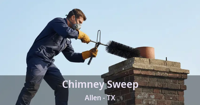 Chimney Sweep Allen - TX