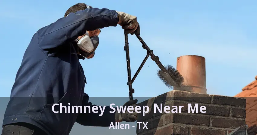 Chimney Sweep Near Me Allen - TX