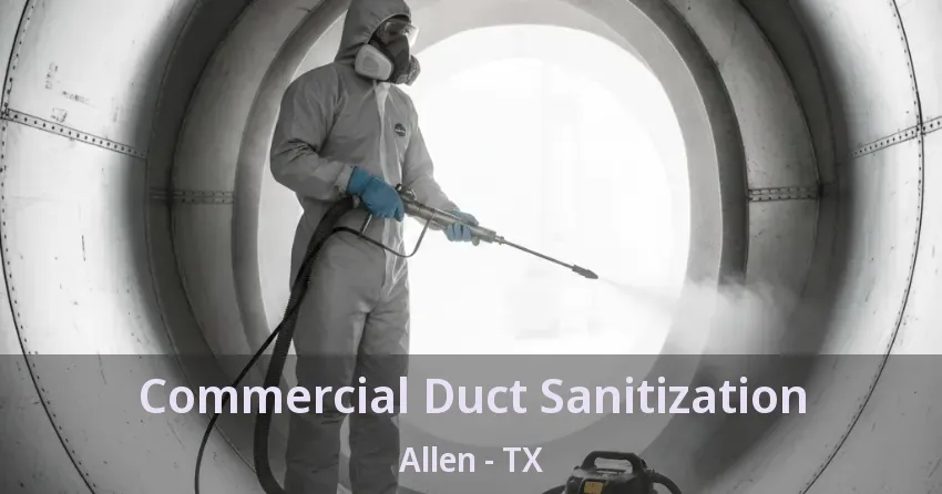 Commercial Duct Sanitization Allen - TX