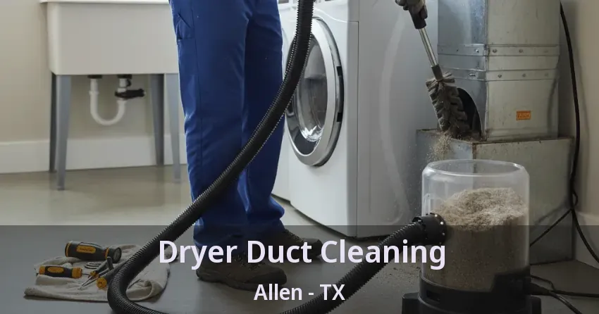 Dryer Duct Cleaning Allen - TX