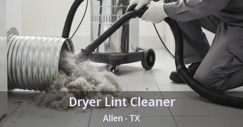 Dryer Lint Cleaner Allen - TX