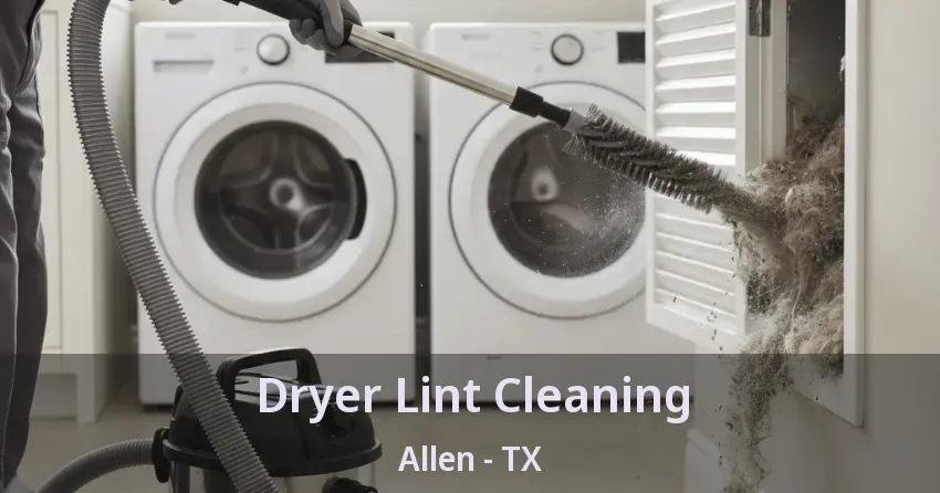 Dryer Lint Cleaning Allen - TX