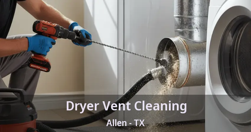 Dryer Vent Cleaning Allen - TX