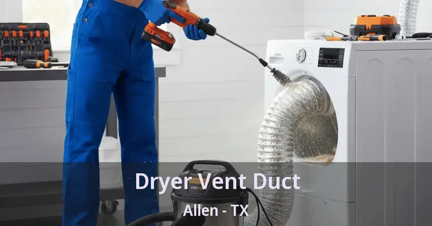 Dryer Vent Duct Allen - TX Dryer Vent Duct Allen - TX