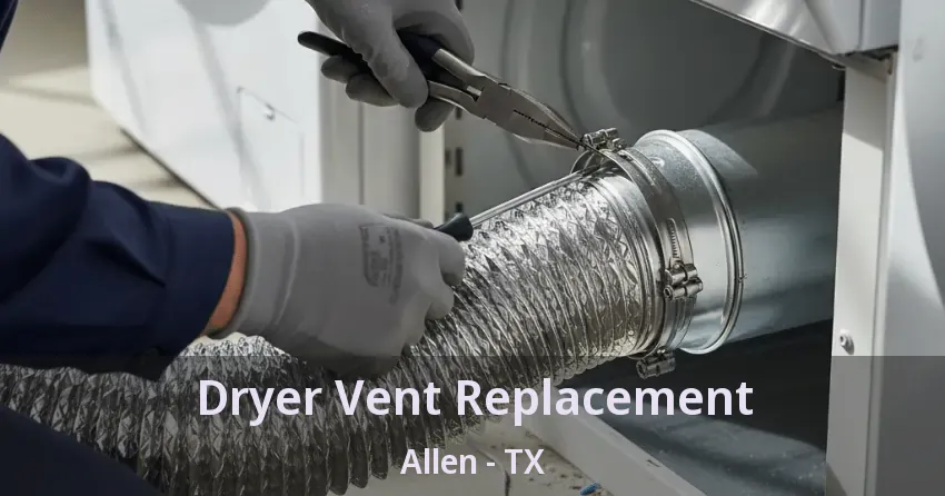 Dryer Vent Replacement Allen - TX