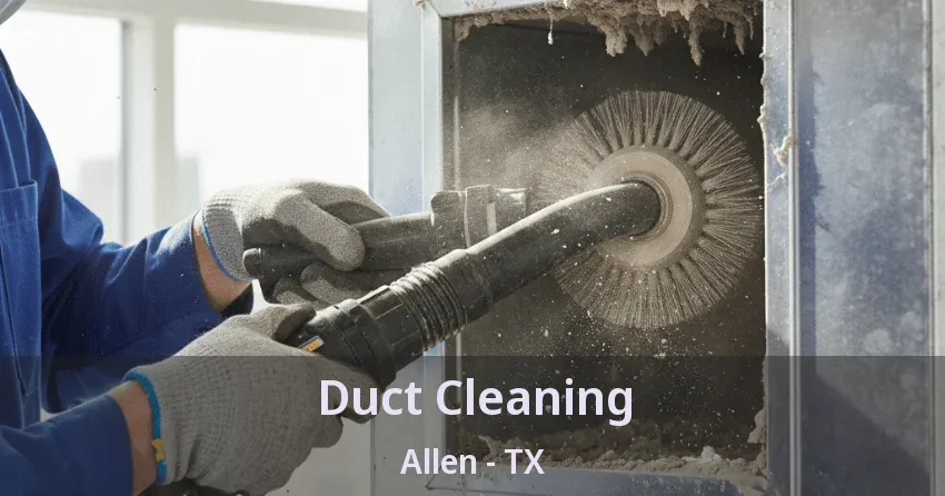 Duct Cleaning Allen - TX