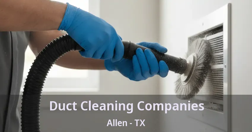 Duct Cleaning Companies Allen - TX