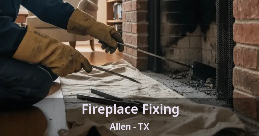 Fireplace Fixing Allen - TX