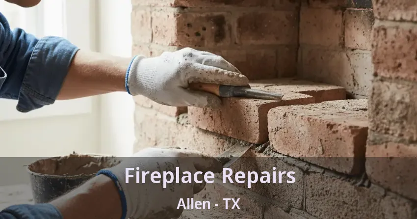 Fireplace Repairs Allen - TX