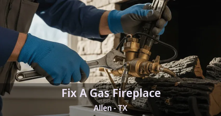 Fix A Gas Fireplace Allen - TX