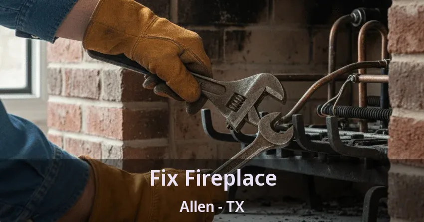Fix Fireplace Allen - TX