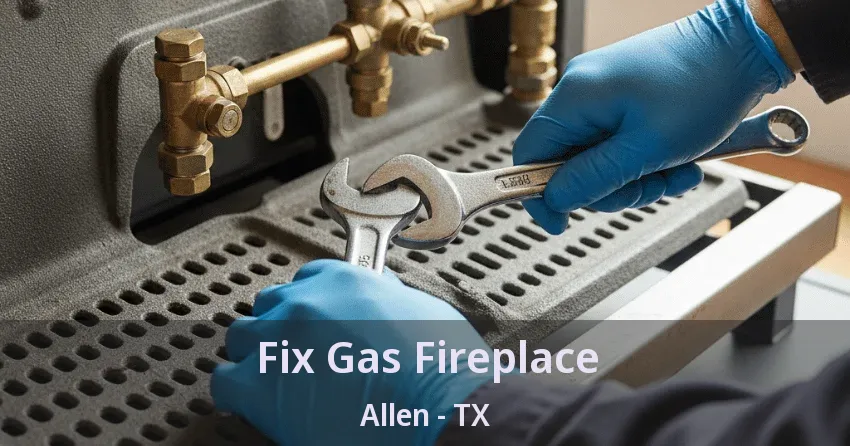 Fix Gas Fireplace Allen - TX