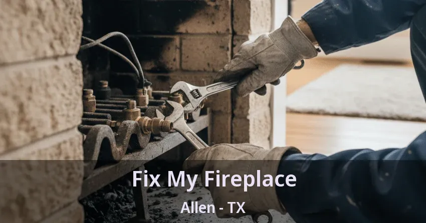 Fix My Fireplace Allen - TX