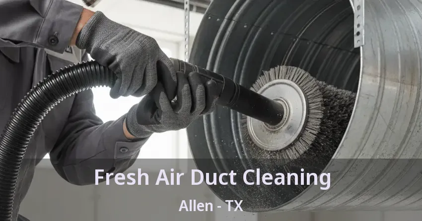 Fresh Air Duct Cleaning Allen - TX