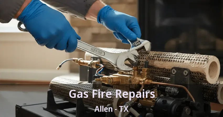 Gas Fire Repairs Allen - TX