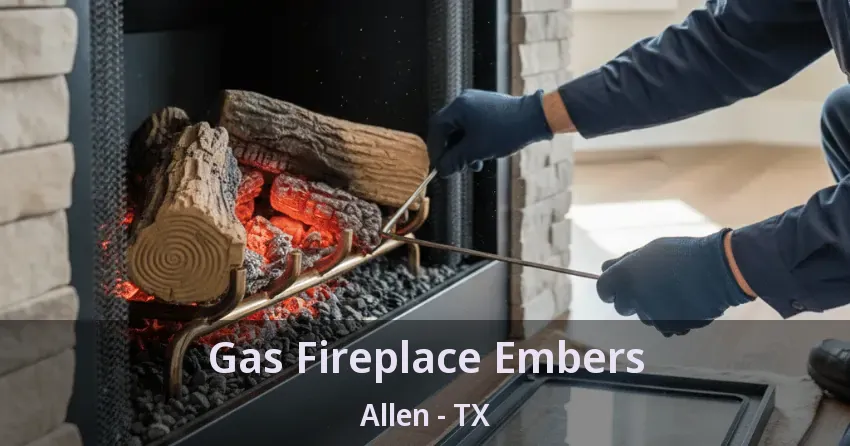 Gas Fireplace Embers Allen - TX