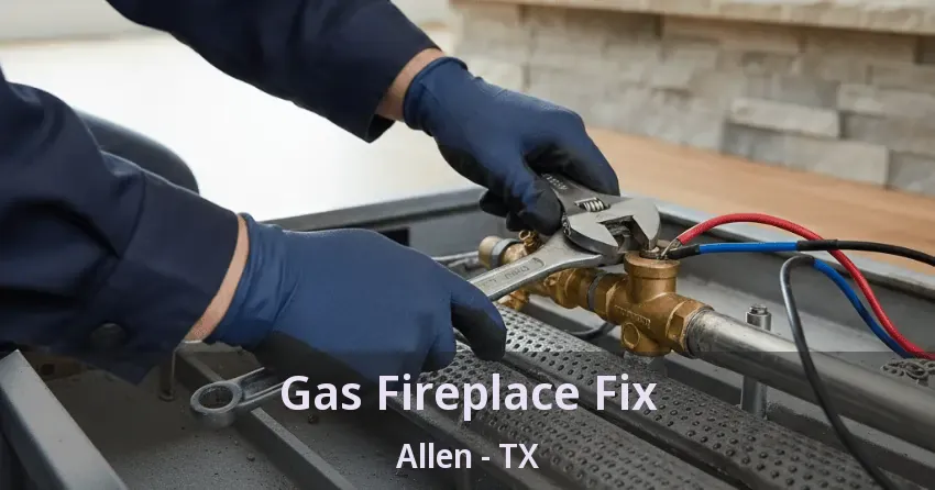 Gas Fireplace Fix Allen - TX Gas Fireplace Fix Allen - TX