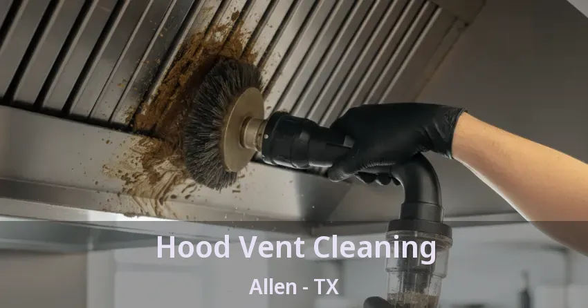 Hood Vent Cleaning Allen - TX
