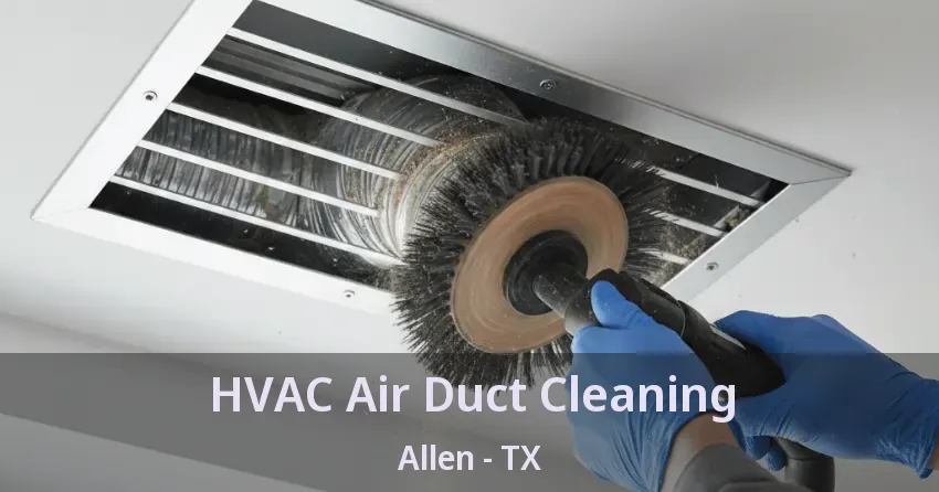 HVAC Air Duct Cleaning Allen - TX