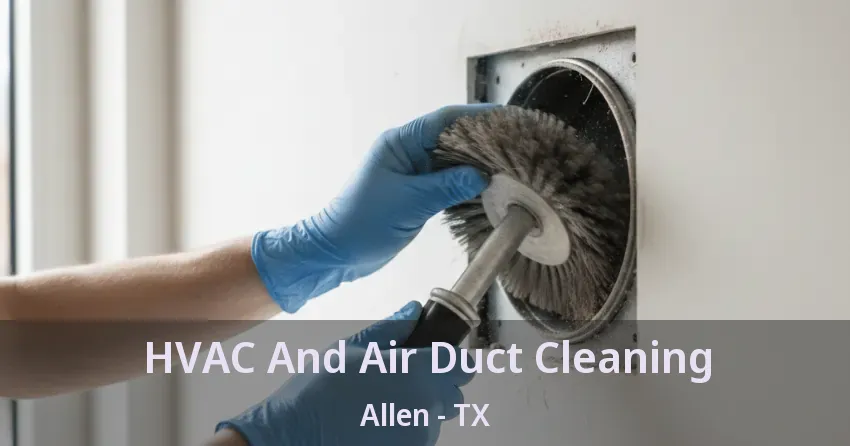 HVAC And Air Duct Cleaning Allen - TX