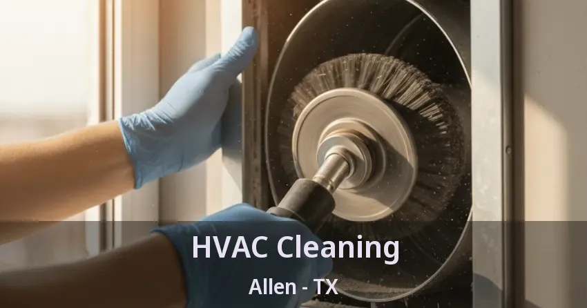 HVAC Cleaning Allen - TX HVAC Cleaning Allen - TX