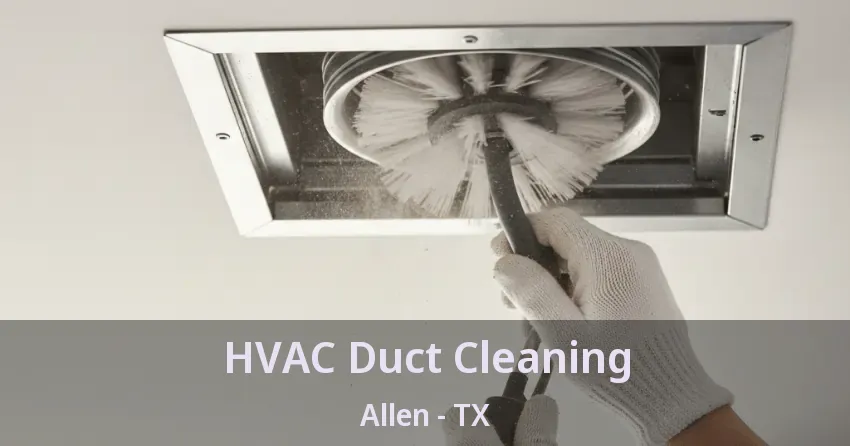 HVAC Duct Cleaning Allen - TX