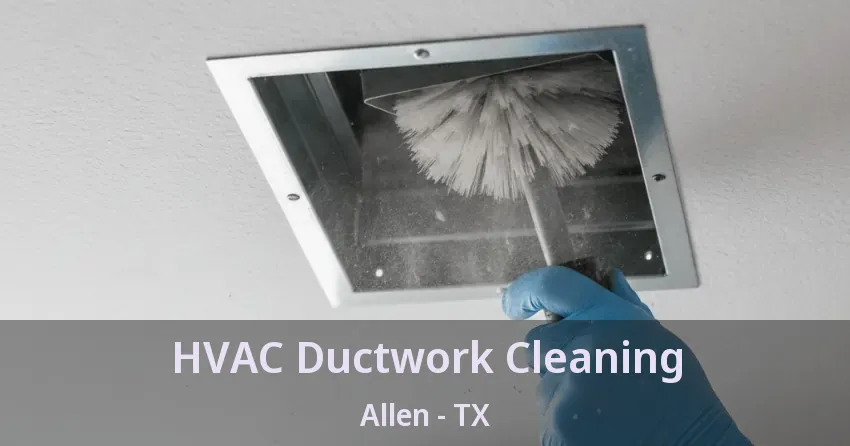 HVAC Ductwork Cleaning Allen - TX