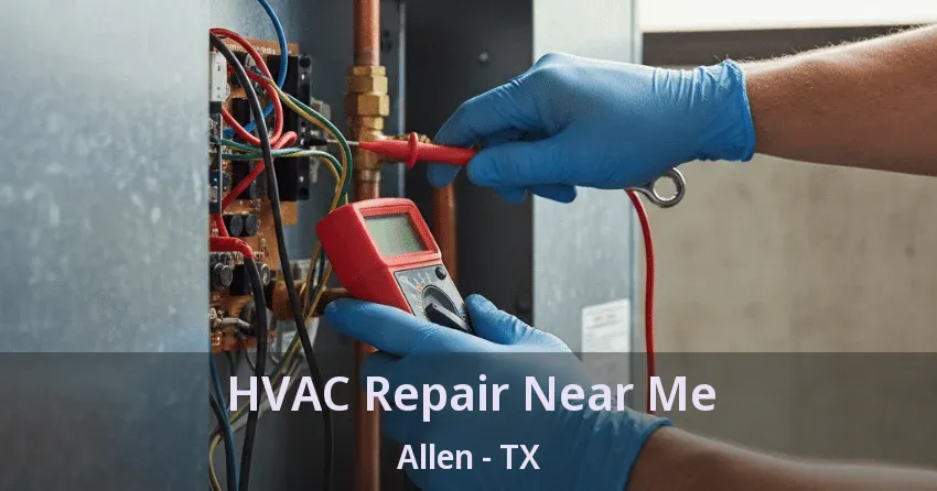 HVAC Repair Near Me Allen - TX