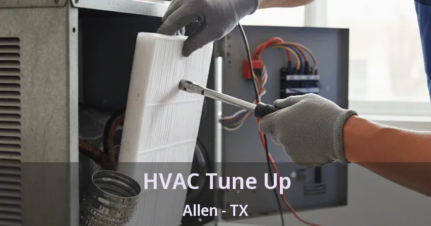 HVAC Tune Up Allen - TX HVAC Tune Up Allen - TX