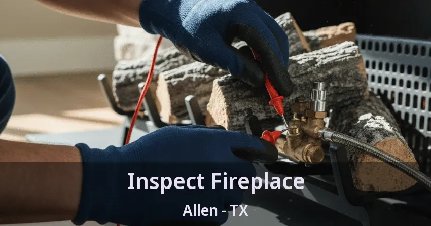 Inspect Fireplace Allen - TX